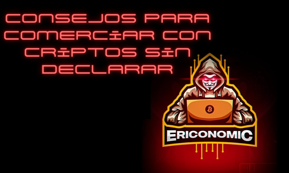 Consejos para comerciar con criptos sin declarar