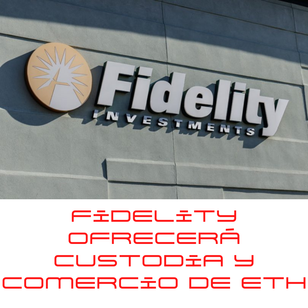 Fidelity ofrecerá custodia y comercio de ETH