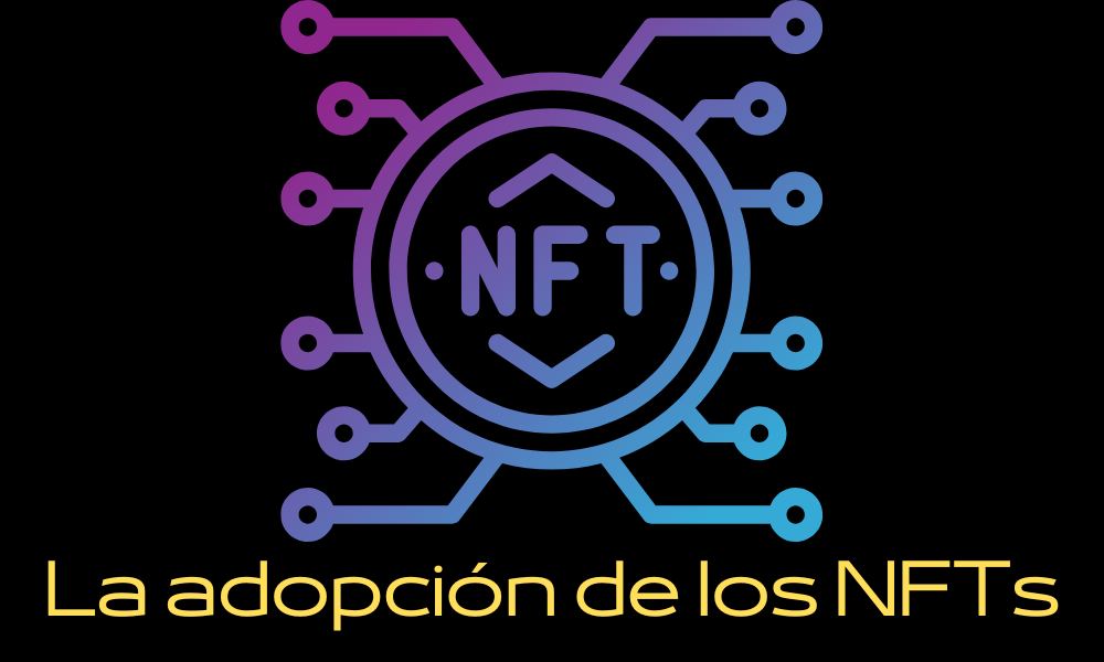 La adopción de los NFT será por su utilidad