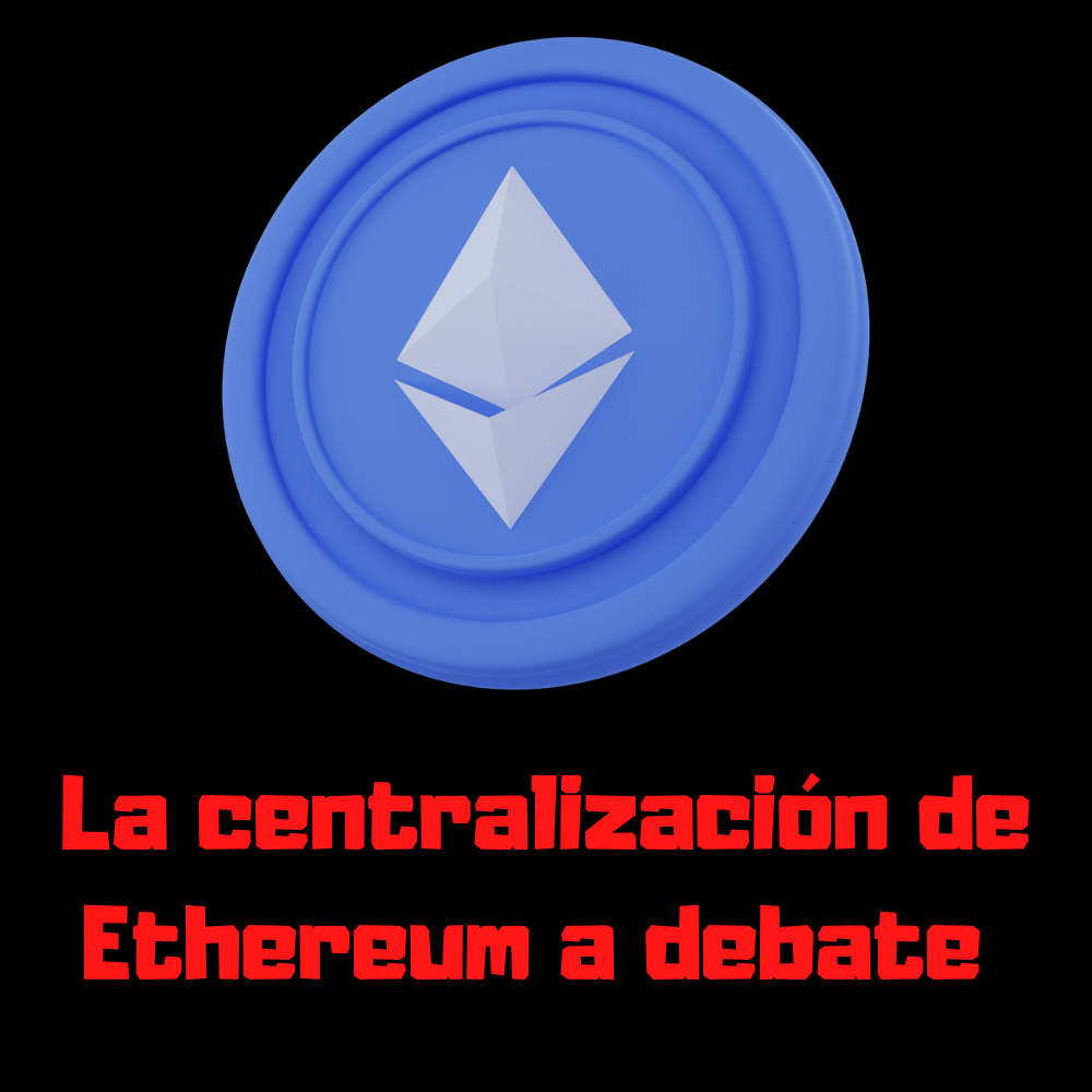 La centralización de Ethereum a debate