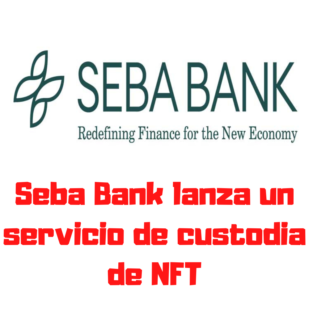 Seba Bank lanza un servicio de custodia de NFT