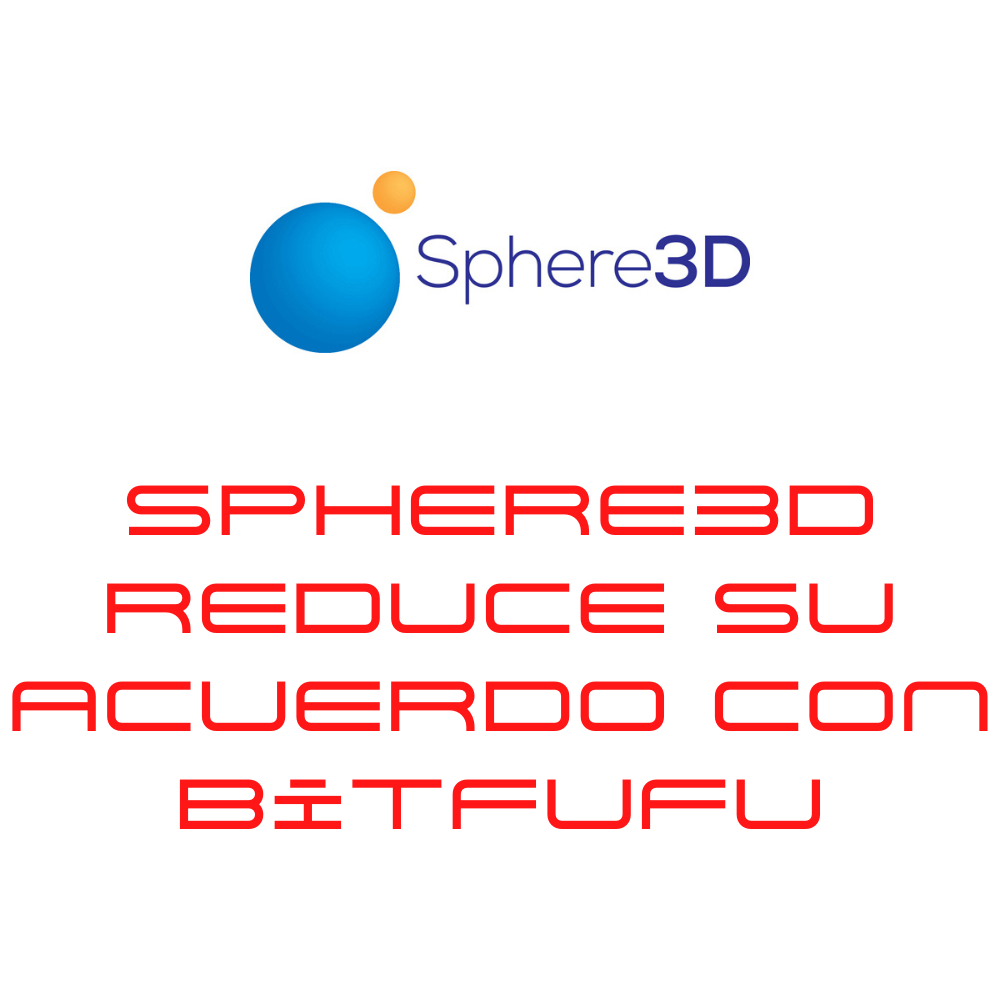 Sphere3D reduce su acuerdo con BitFuFu