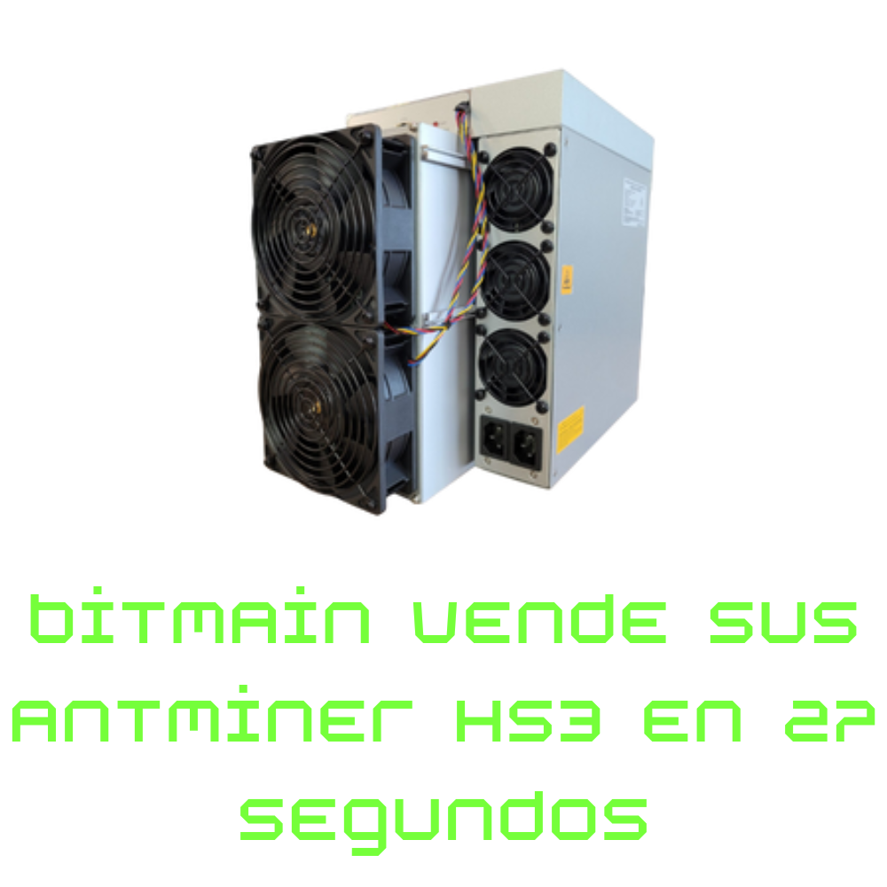 Bitmain vende sus Antminer HS3 en 27 segundos