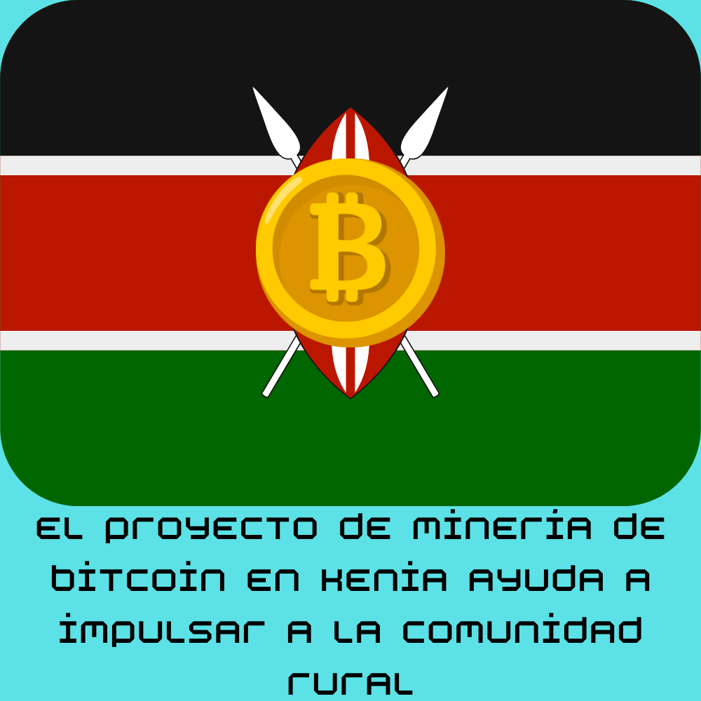 El proyecto de minería de Bitcoin en Kenia ayuda a impulsar a la comunidad rural