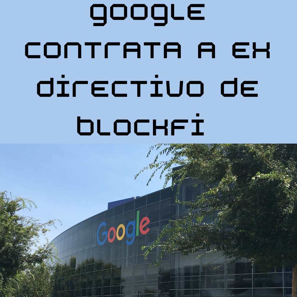 Google contrata a ex directivo de BlockFi para administrar la división Web 3.0