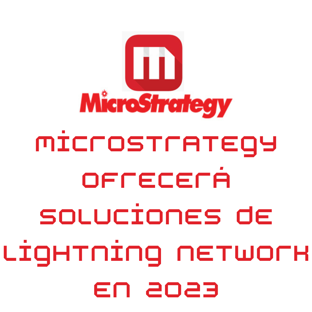 MicroStrategy ofrecerá soluciones de Lightning Network de Bitcoin en 2023