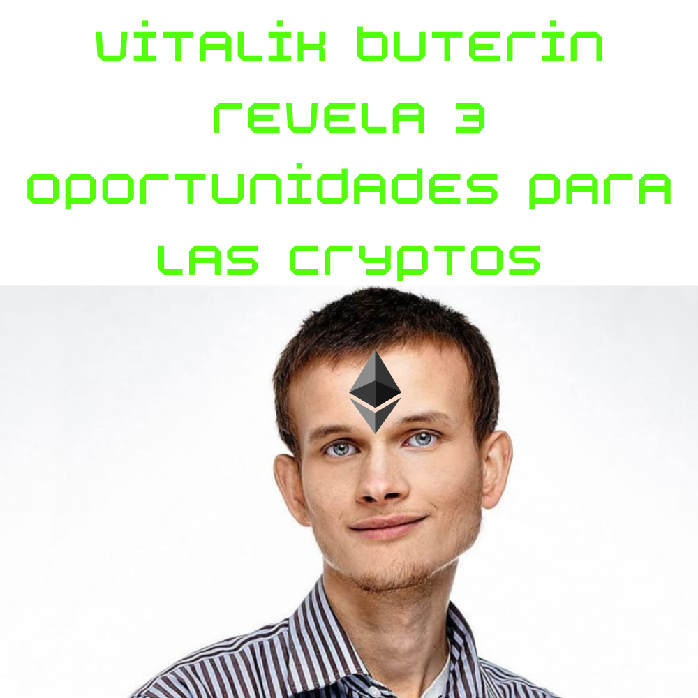 Vitalik Buterin revela 3 oportunidades para las cryptos