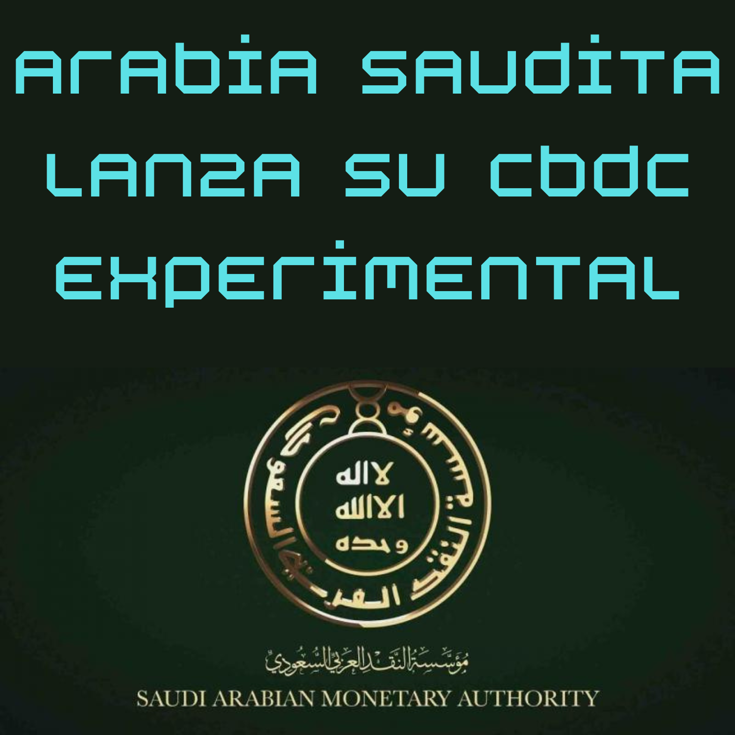 Arabia Saudita lanza su CBDC experimental