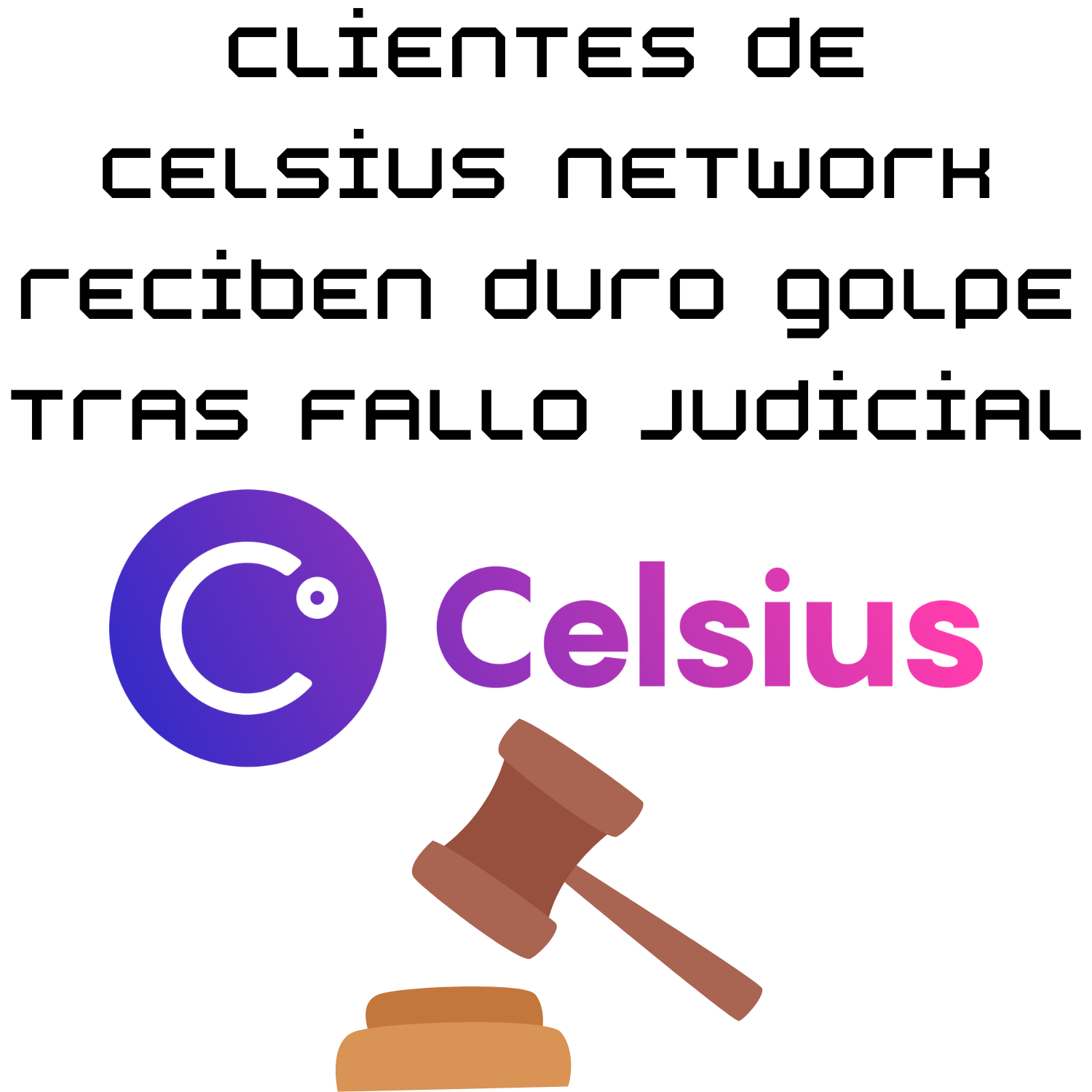 Clientes de Celsius Network reciben duro golpe tras fallo judicial