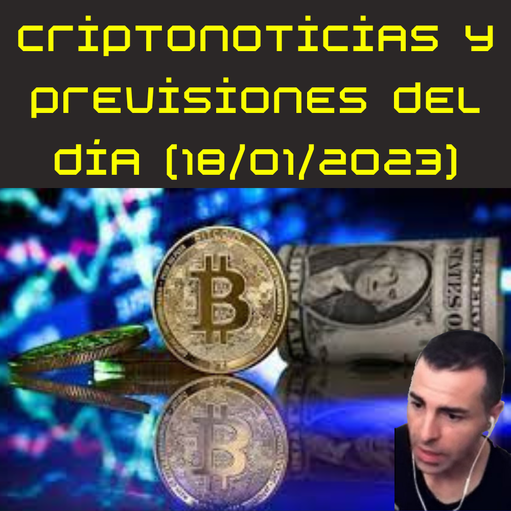 Criptonoticias y previsiones del día (18/01/2023)