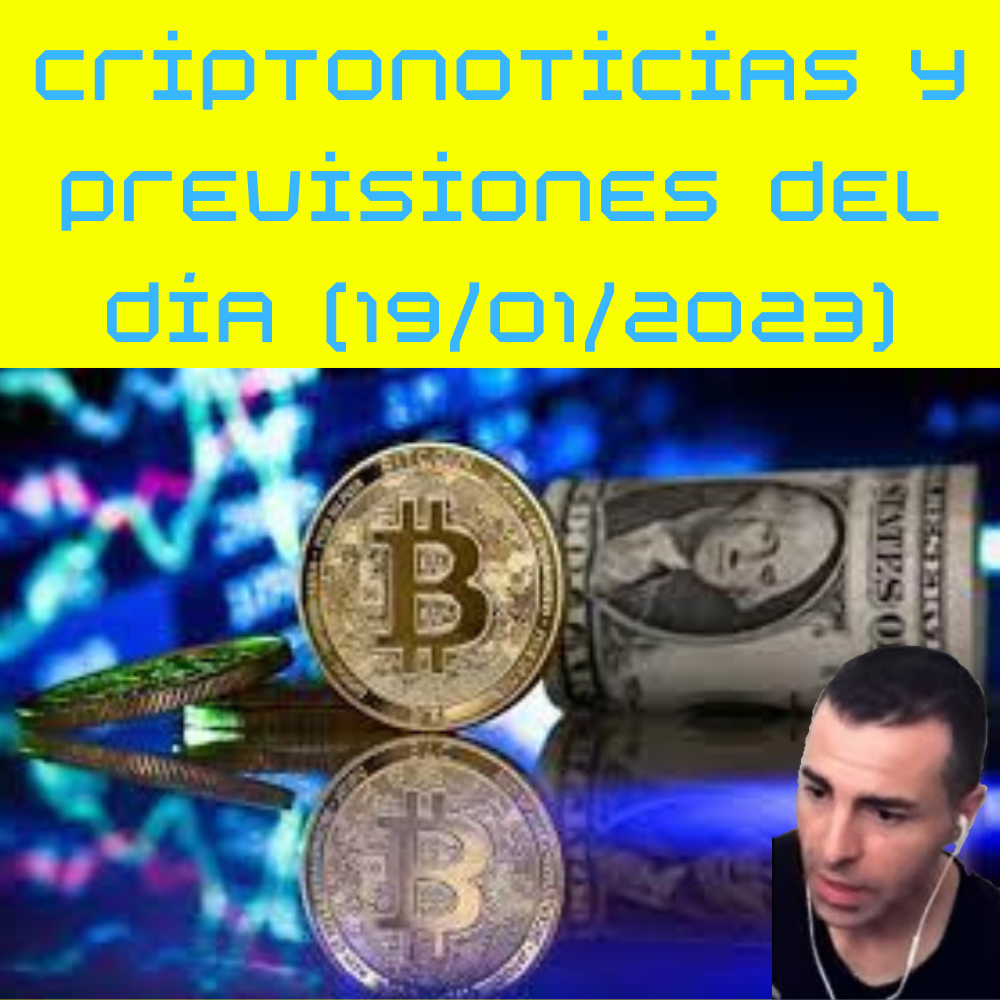 Criptonoticias y previsiones del día (19/01/2023)
