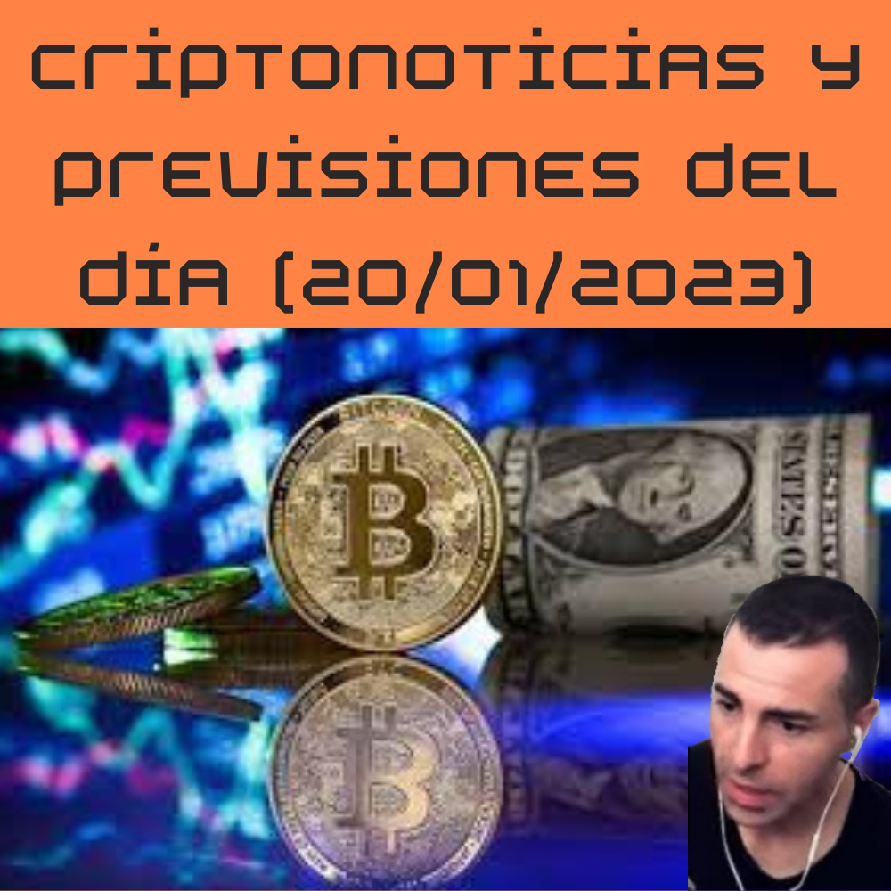 Criptonoticias y previsiones del día (20/01/2023)