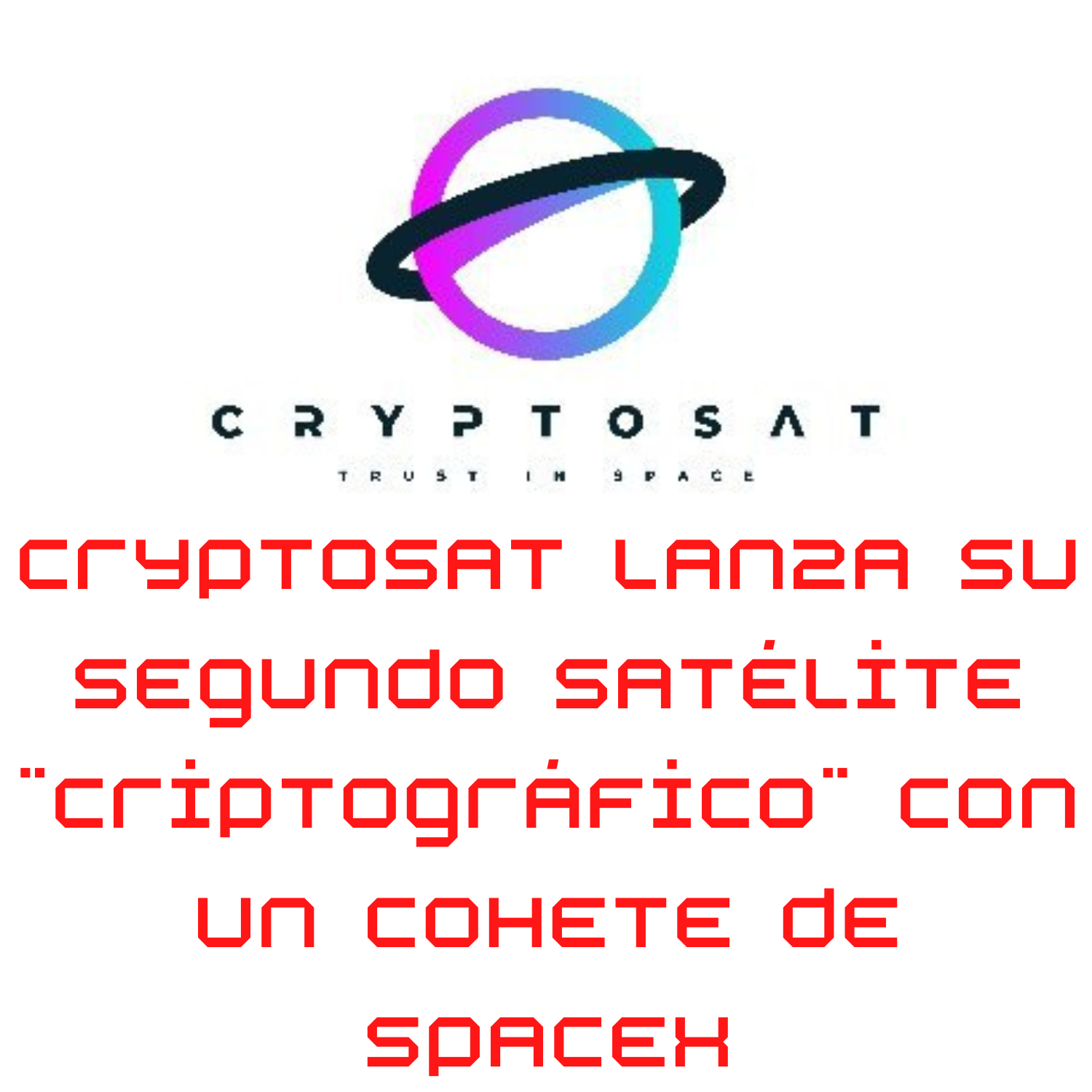 Cryptosat lanza su segundo satélite «criptográfico» con un cohete de SpaceX