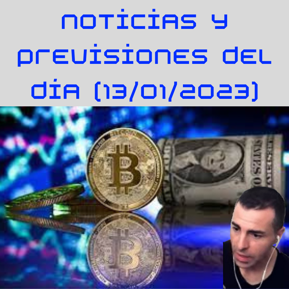 Criptonoticias y previsiones del día (13/01/2023)