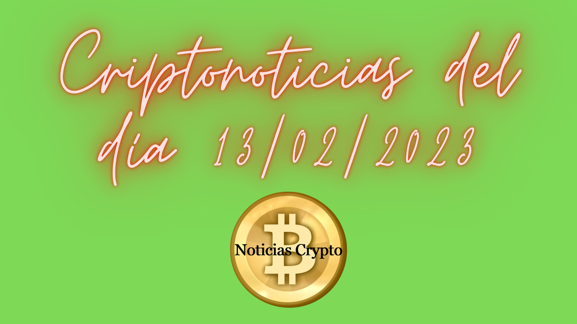 Criptonoticias del día 13/02/2023