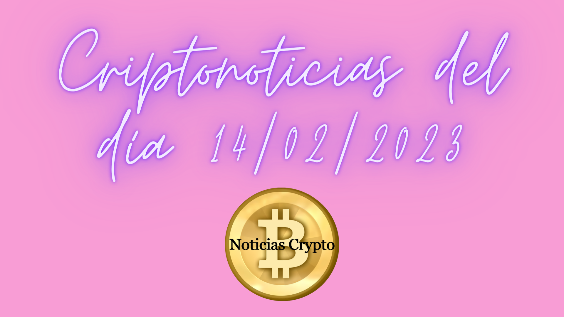 Criptonoticias del día 14/02/2023