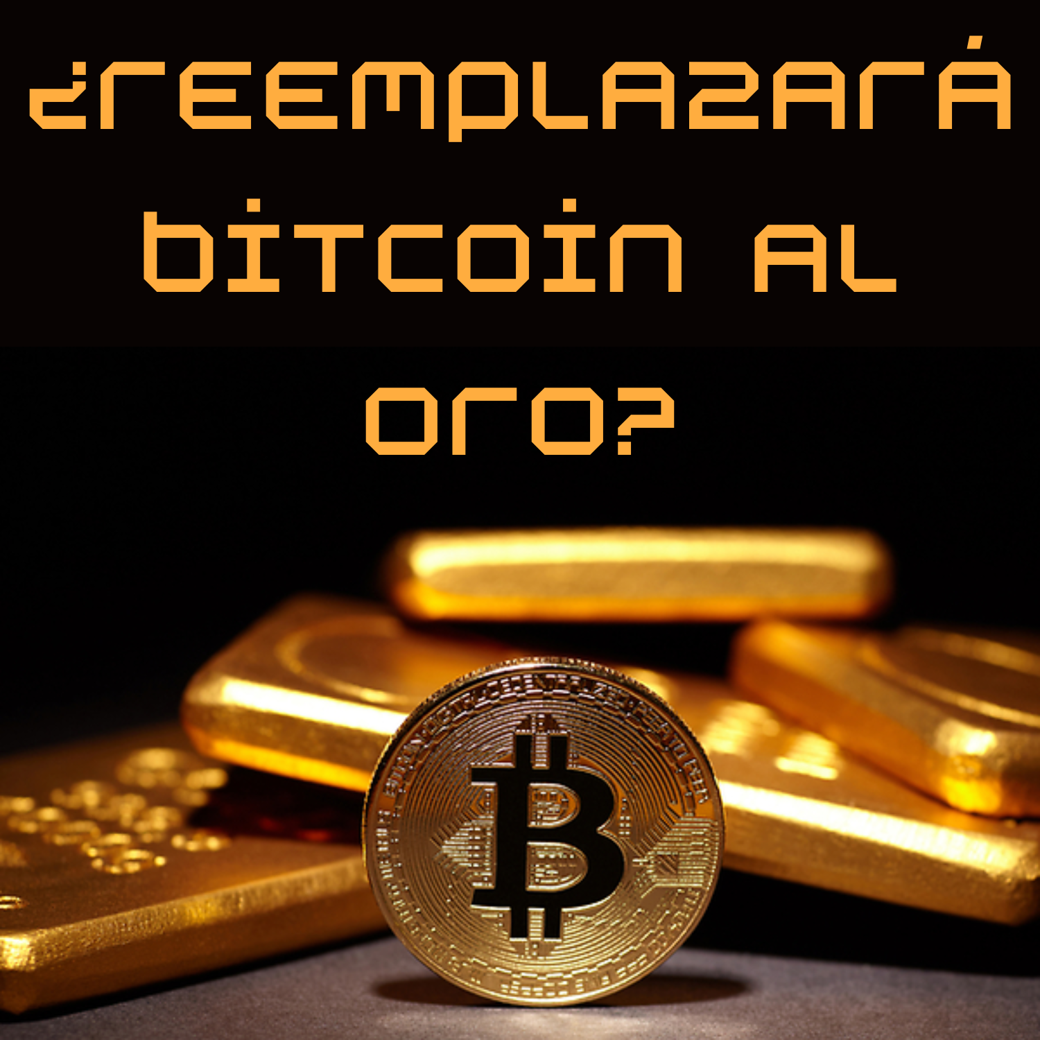 ¿Reemplazará Bitcoin al oro?