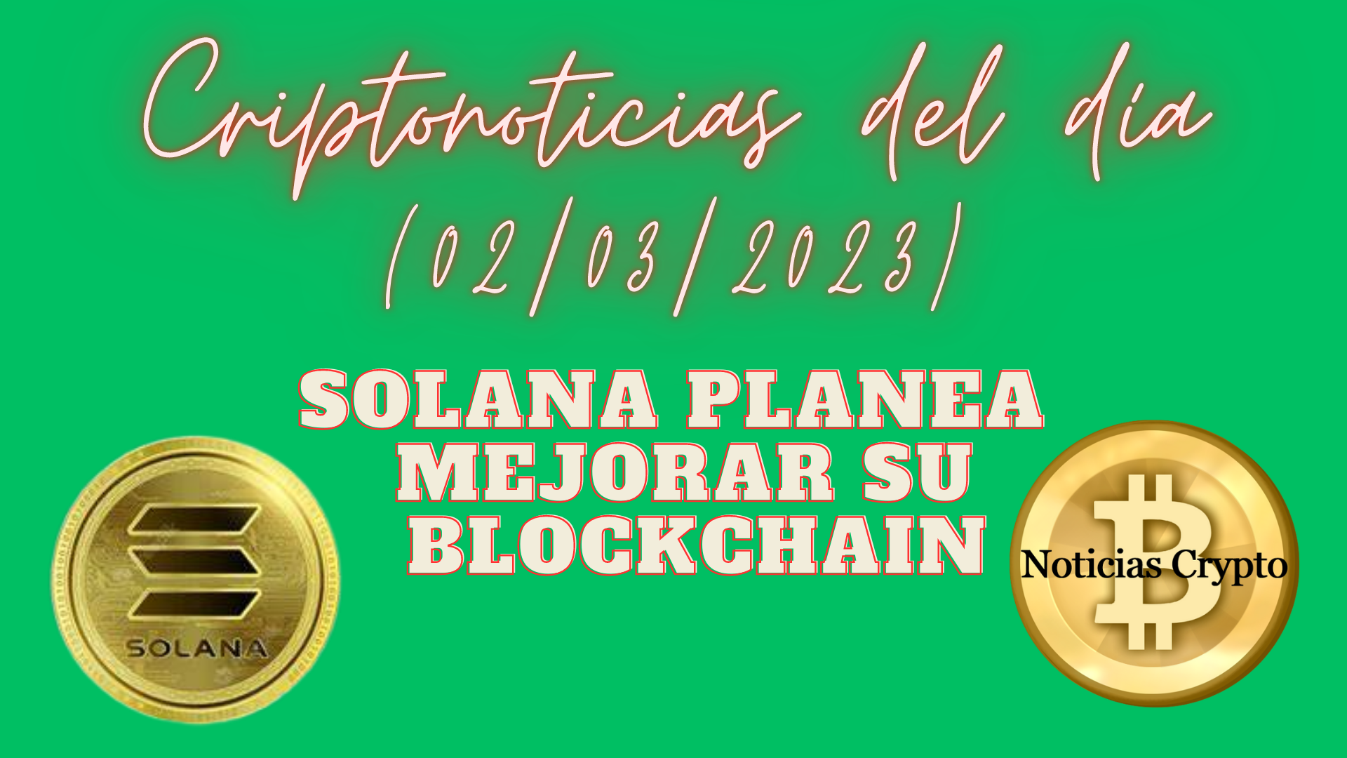 Criptonoticias del día – Solana planea mejorar su blockchain