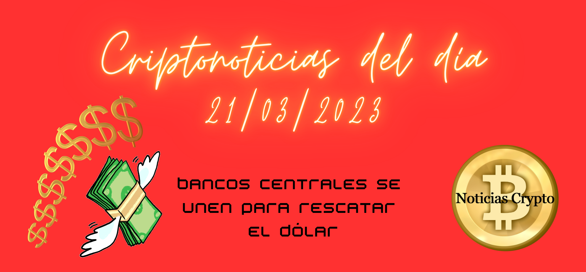 Criptonoticias del día – Bancos centrales se unen para rescatar el dólar