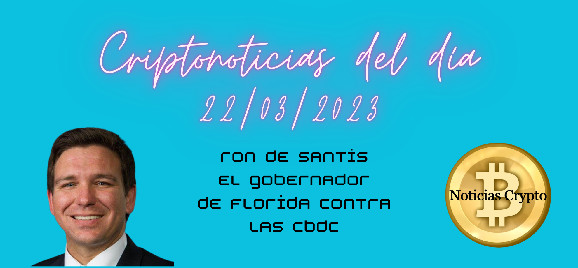 Criptonoticias del día – El gobernador de Florida contra las CBDC