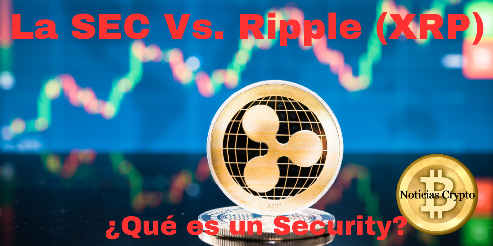 La SEC vs. XRP – Entendiendo las diferencias entre un Security y un activo no regulado